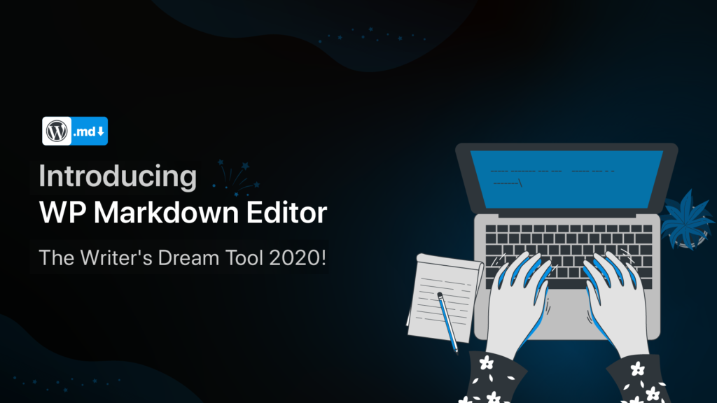 Introducing WP Markdown Editor, writer's dream tool 2022!