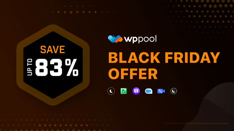 WPPOOL Black Friday Sale is ON! Save up to 83% On Every Product