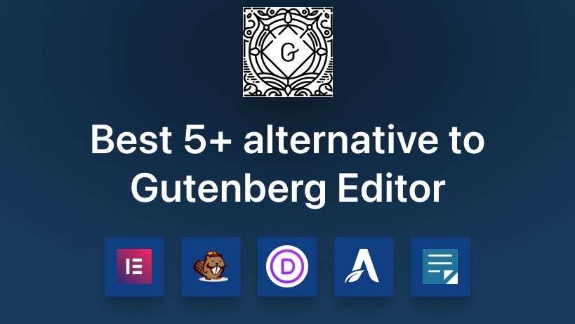 Best 5+ alternative to Gutenberg Editor