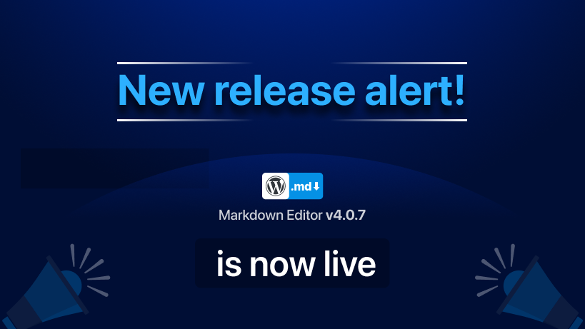 New Release Alert! WP Markdown Editor Version 4.0.7 is now live
