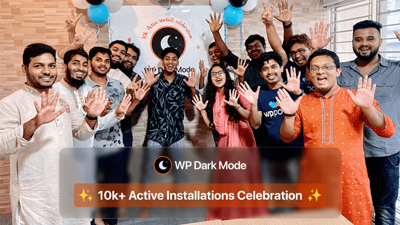 WP Dark Mode 10k+ Active Installation Journey: We Are Now a Family of 10000+ Members