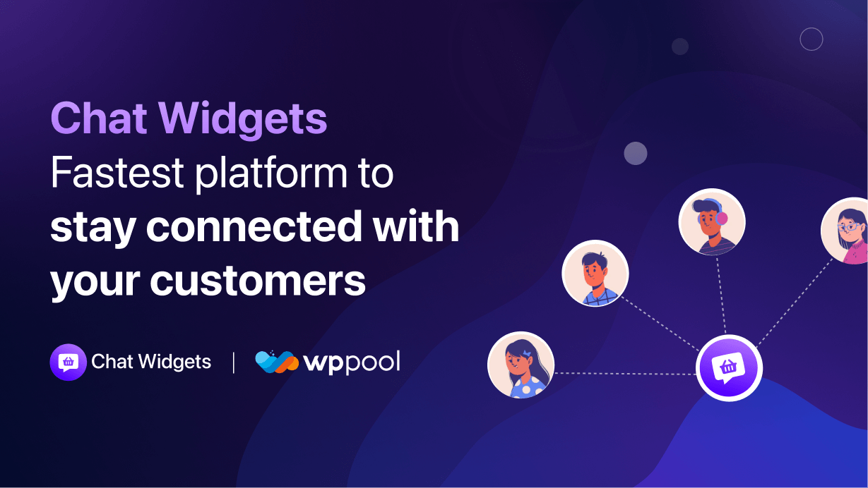 Chat Widgets - Fastest Platform to Stay Connected with Your Customers