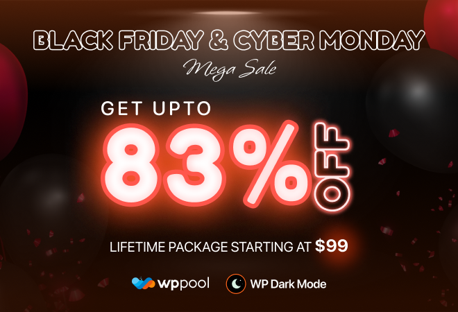 WPPOOL Black Friday Sale. Get WP Dark Mode at up to 83% OFF.