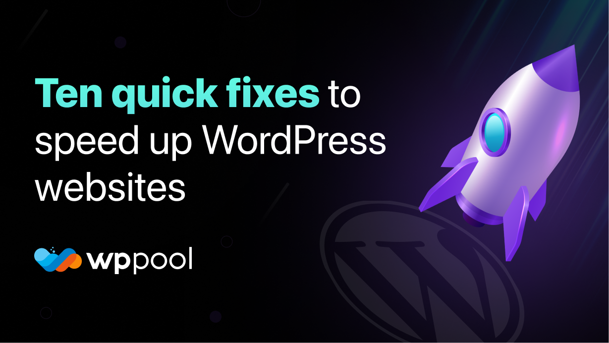 Why is my WordPress site so slow? 10 quick fixes to speed up WordPress