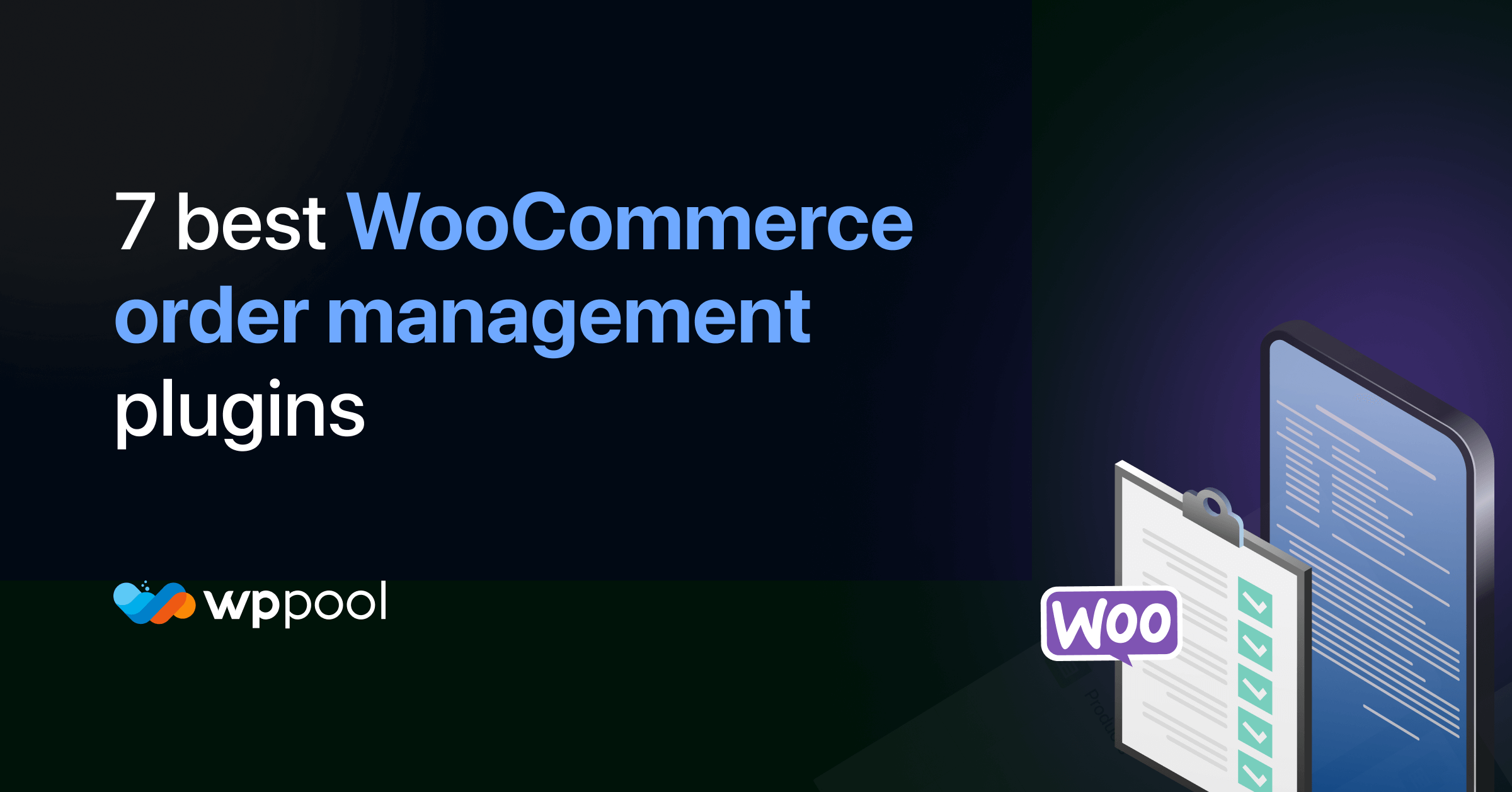 7 best WooCommerce order management plugins for your online store