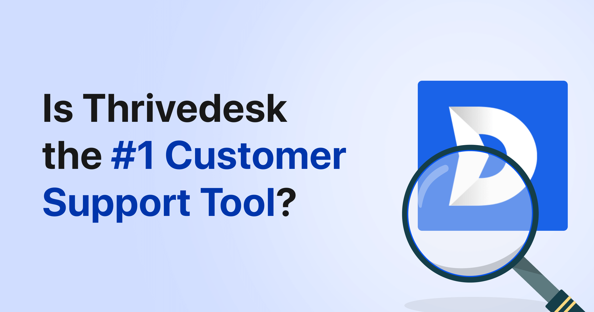 Is ThriveDesk the #1 Customer Support Tool for SaaS? We Investigate!