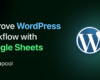 How to improve WordPress workflow with Google Sheets