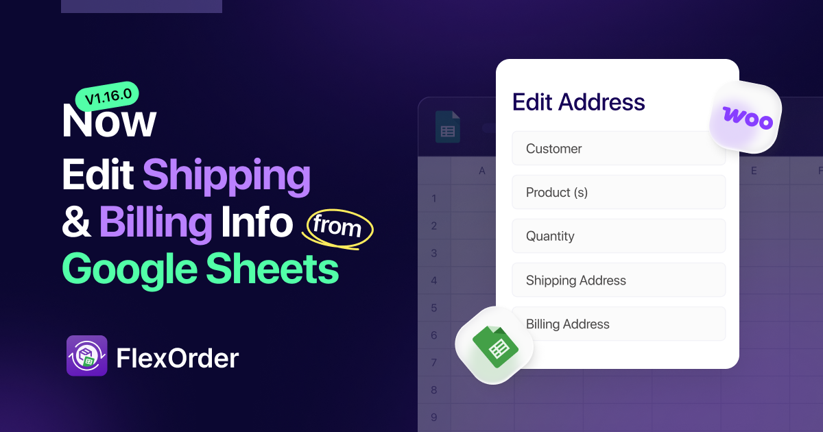 FlexOrder 1.16.0 - Now Edit Shipping & Billing Info Directly from Google Sheets