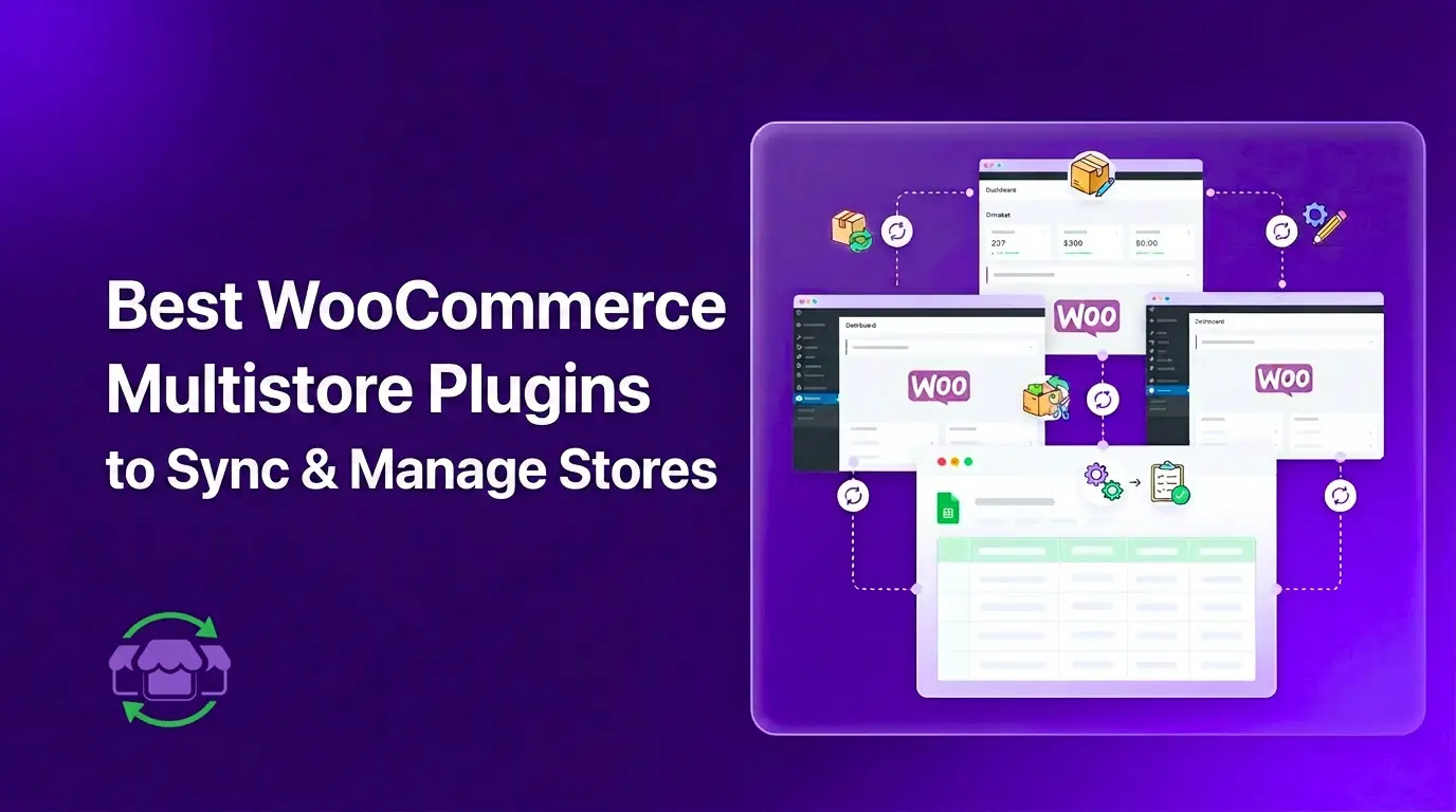Best WooCommerce Multistore Plugins to Sync and Manage Multiple Stores