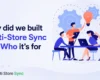 Multi Store Sync for WooCommerce Why We Built It and Who Its For